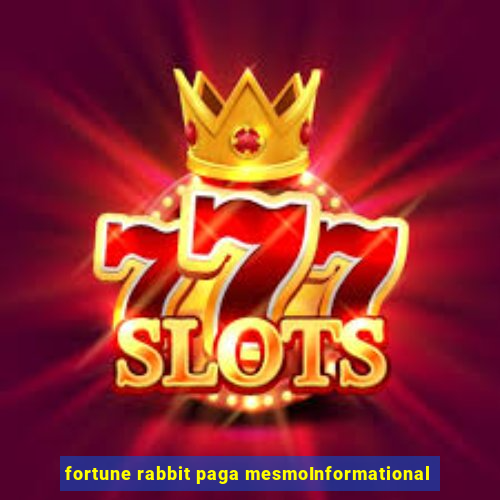 fortune rabbit paga mesmoInformational